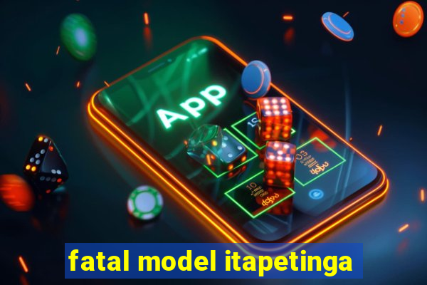 fatal model itapetinga